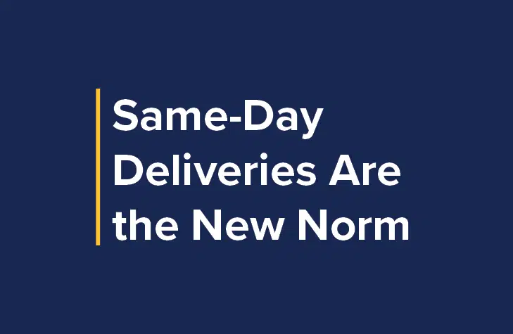 Same-Day Deliveries Are the New Norm