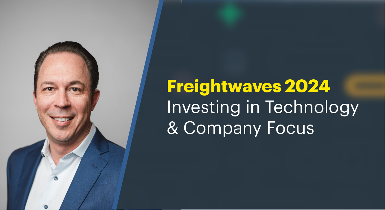 Freightwaves 2024: Investing in Technology & Company Focus